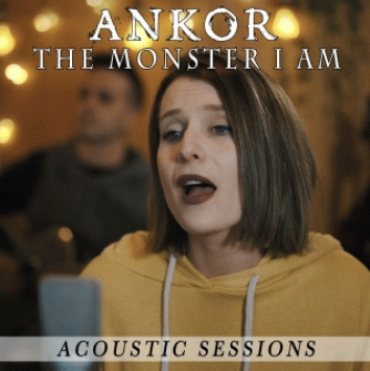 Ankor (ESP) : The Monster I Am (Acoustic Sessions)